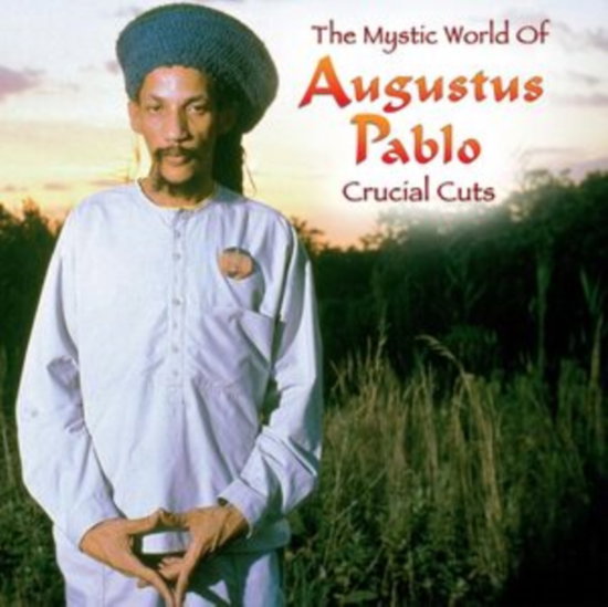 PABLO,AUGUSTUS - MYSTICAL WORLD OF AUGUSTUS PABLO: CRUCIAL CUTS