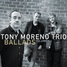 Tony Moreno Trio - Ballads: Vol. 1