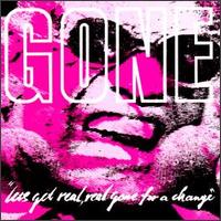 GONE - LET'S GET REAL REAL GONE FOR A CHANGE