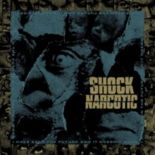 Shock Narcotic - I Have Seen The Future & It Doesn't Work