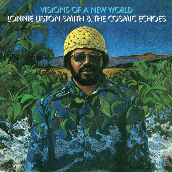 SMITH,LONNIE LISTON & THE COSMIC ECHOES - VISIONS OF A NEW WORLD