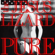 Jesus Lizard - Pure