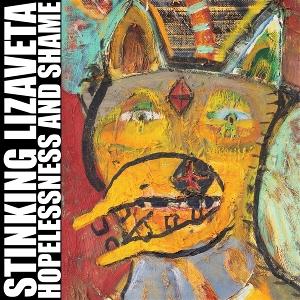 STINKING LIZAVETA - HOPELESSNESS & SHAME