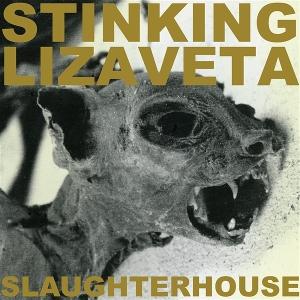 STINKING LIZAVETA - SLAUGHTERHOUSE