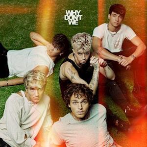 WHY DON'T WE - GOOD TIMES & THE BAD ONE