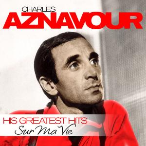AZNAVOUR CHARLES - SUR MA VIE-HIS GREATEST