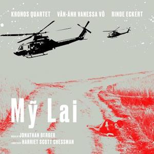 KRONOS QUARTET; RINDE ECKERT; VAN-ANH VANESSA VO - MY LAI