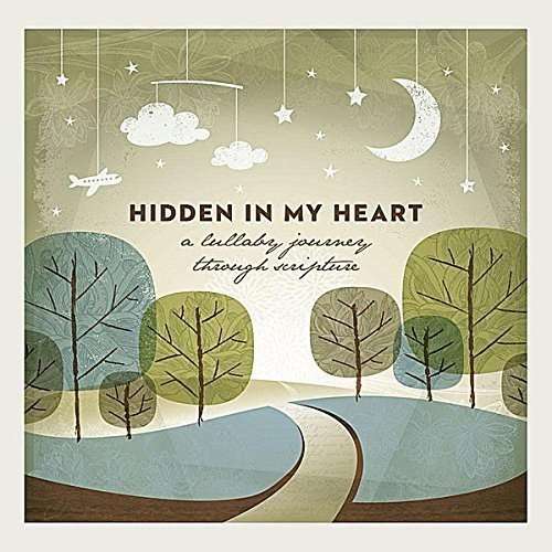SCRIPTURE LULLABIES - HIDDEN IN MY HEART (A LULLABY JOURNEY THROUGH SCRIPTURE)