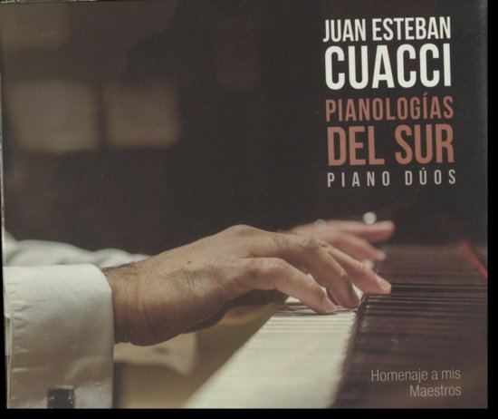 CUACCI,JUAN ESTEBAN - PIANOLOGIAS DEL SUR - PIANO DU