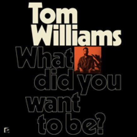 WILLIAMS,TOM - WHAT DID YOU WANT TO BE?