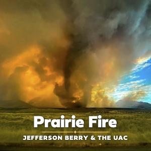 BERRY,JEFFERSON & THE UAC - PRAIRIE FIRE