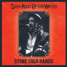 Riley,sean & The Water - Stone Cold Hands
