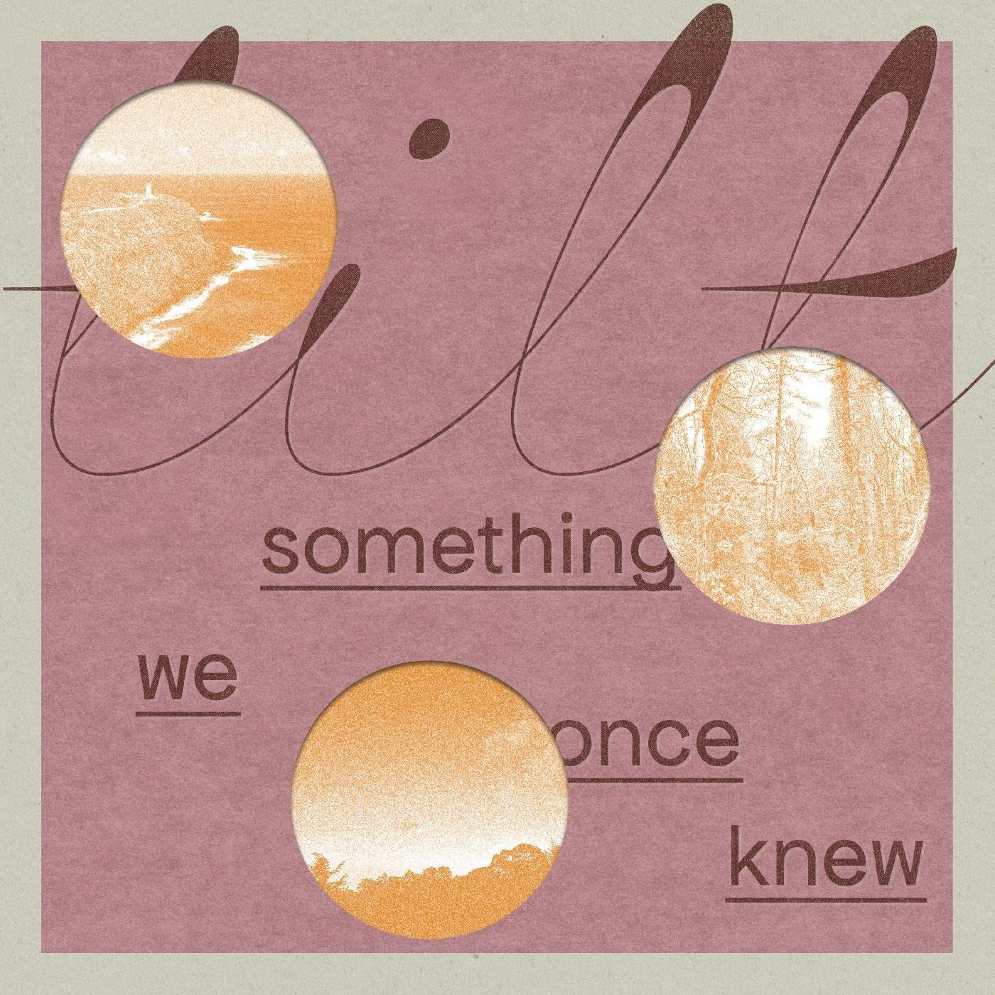 TILT - SOMETHING WE ONCE KNEW