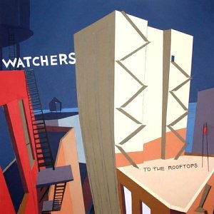 WATCHERS - TO THE ROOFTOPS
