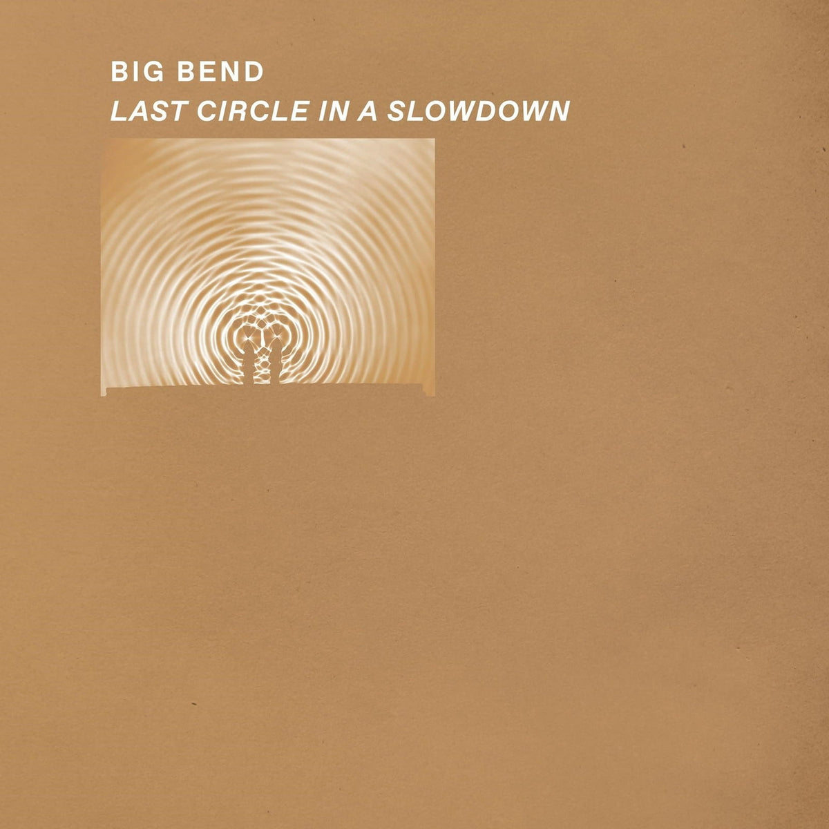 BIG BEND - LAST CIRCLE IN A SLOWDOWN (CLEAR VINYL)