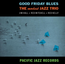 Modest Jazz Trio - Good Friday Blues (blue Note Tone Poet Series)