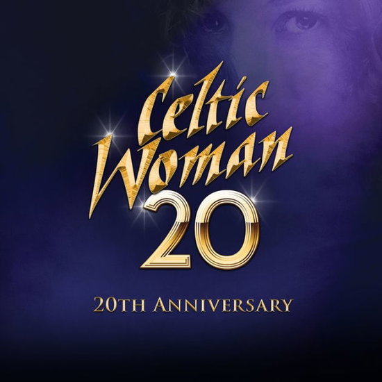 CELTIC WOMAN - 20 (20TH ANNIVERSARY)
