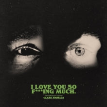 Glass Animals - I Love You So F***ing Much (x)