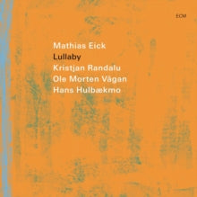 Eick,mathias / Kristjan Randalu / Ole Morten Vagan / Hans Hulbaekmo - Mathias Eick: Lullaby