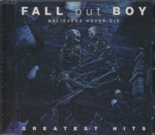 Fall Out Boy - Believers Never Die: Greatest Hits