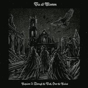 VIA AD MORTEM - REQUIEM I: THROUGH THE PATH/OVER THE RUINS