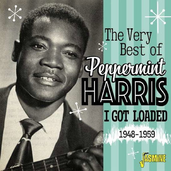 HARRIS,PEPPERMINT - VERY BEST OF PEPPERMINT HARRIS: I GOT LOADED 1948-1959