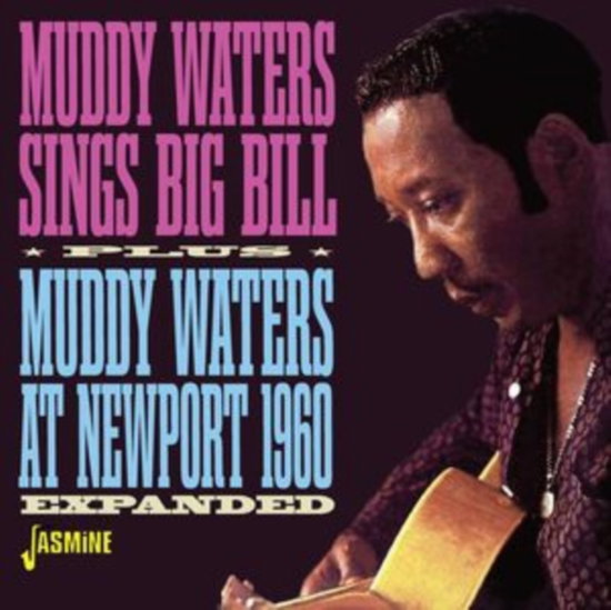 MUDDY WATERS - SINGS BIG BILL/MUDDY WATERS AT NEWPORT 1960 (EXPANDED)