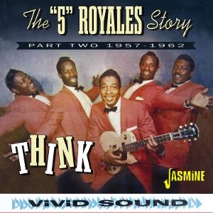 FIVE ROYALES - THINK- 5 RYOALES STORY PART 2 1957-1962