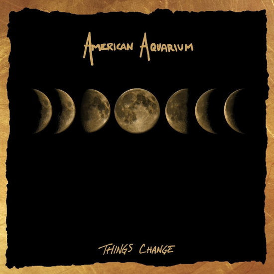 AMERICAN AQUARIUM - THINGS CHANGE