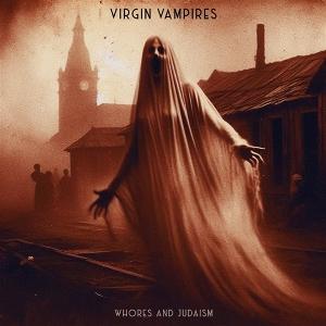 VIRGIN VAMPIRES - WHORES & JUDAISM (LIMITED EDITION)