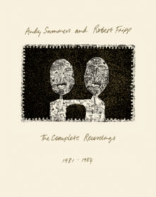 Summers,andy & Robert Fripp - Complete Recordings 1981 – 1984 (3cd/Blu-ray)