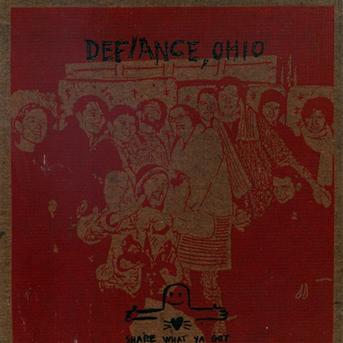 DEFIANCE,OHIO - SHARE WHAT YA GOT (COLORED VINYL)