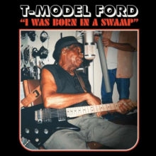 T-model Ford - I Was Born In A Swamp (clear Red Vinyl)
