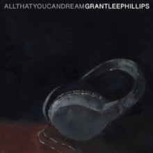 Phillips,grant-lee - All That You Can Dream