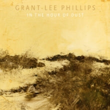 Phillips,grant-lee - In The Hour Of Dust (signed) (clear Golden Smoke Vinyl)