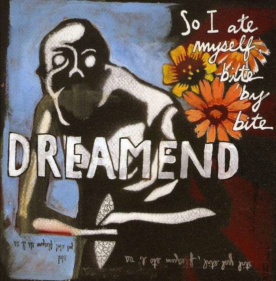 DREAMEND - SO I ATE MYSELF BITE BY BITE