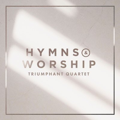 TRIUMPHANT QUARTET - HYMNS & WORSHIP