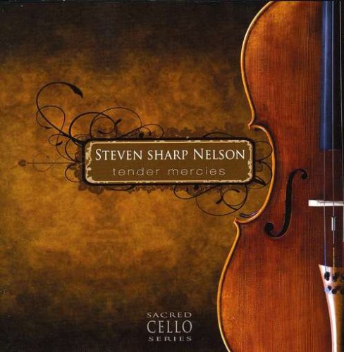 NELSON,STEVEN SHARP - TENDER MERCIES SACRED CELLO