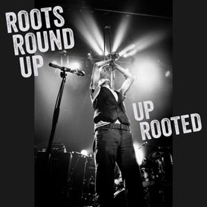 ROOTS ROUND UP - UP ROOTED