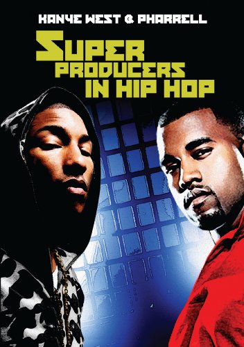 KANYE WEST & PHARRELL - SUPER PRODUCERS IN HIP HOP: KANYE WEST & PHARRELL