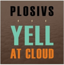 Plosivs - Yell At Cloud