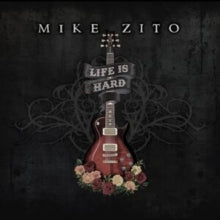 Zito,mike - Life Is Hard