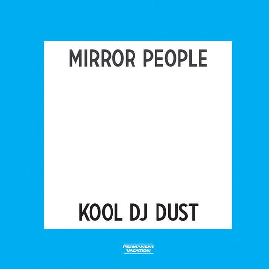 MIRROR PEOPLE / KOOL DJ DUST - ECHO LIFE/BACK TO THE FUTURE