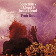 Fruit Bats - Sometimes A Cloud Is Just A Cloud: Slow Growers (2lp)