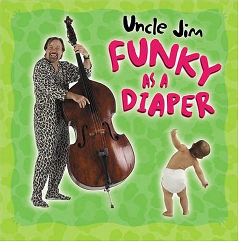 UNCLE JIM - FUNKY AS A DIAPER