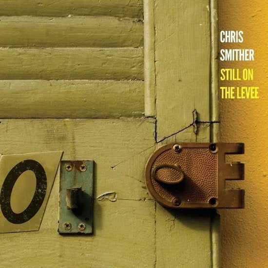 SMITHER CHRIS - STILL ON THE LEVEE (2CD)