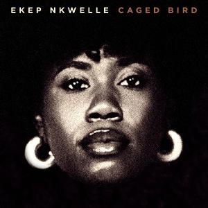 NKWELLE EKEP - CAGED BIRD