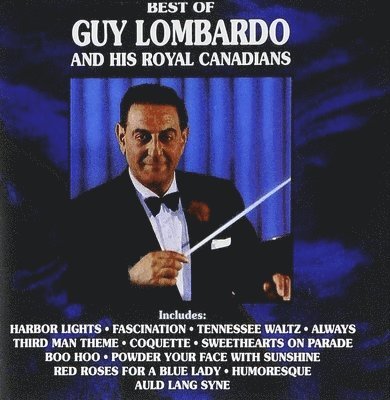 LOMBARDO,GUY - BEST OF GUY LOMBARDO & HIS ROYAL CANADIANS