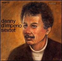 DANNY D'IMPERIO - DANNY D'IMPERIO SEXTET