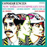 NEW YORK CONTEMPORARY FIVE - CONSEQUENCES